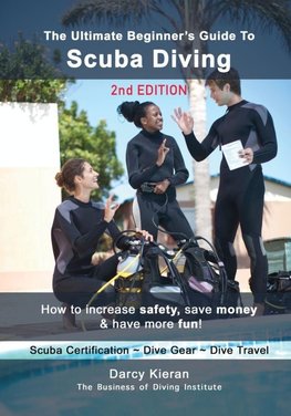 The Ultimate Beginner's Guide to Scuba Diving (2nd Ed.)