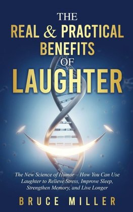 The Real & Practical Benefits of Laughter