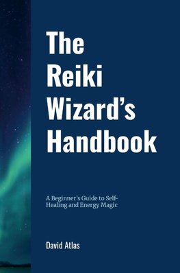 The Reiki Wizard's Handbook