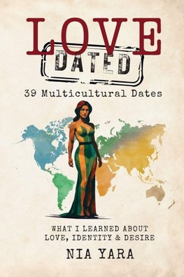 LOVE [DATED] 39 Multicultural Dates What I Learn About Love Identity & Desire