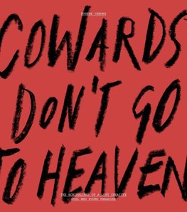Cowards Don't Go To Heaven
