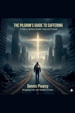 The Pilgrim's Guide to Suffering
