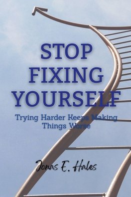 Stop Fixing Yourself