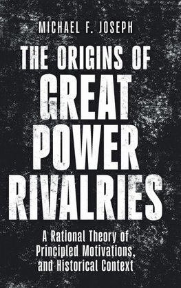 The Origins of Great Power Rivalries