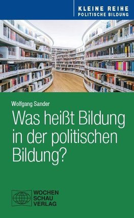 Was heißt Bildung in der politischen Bildung?