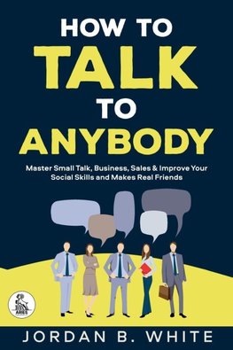 How to Talk to Anybody