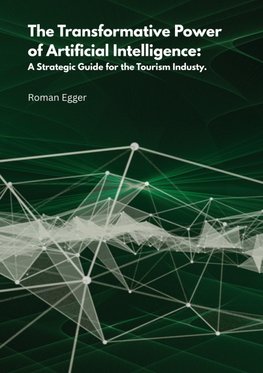 The transformative power of artificial intelligence: A strategic guide for tourism