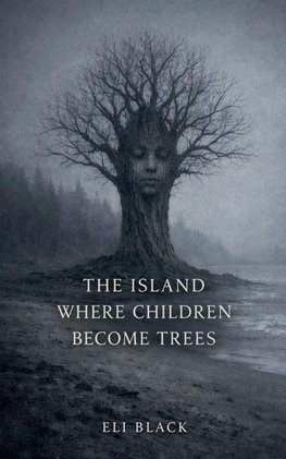 The Island Where Children Become Trees
