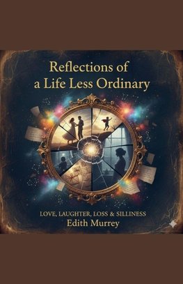Reflections of a Life Less Ordinary