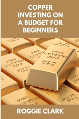 Copper Investing On A Budget For Beginners