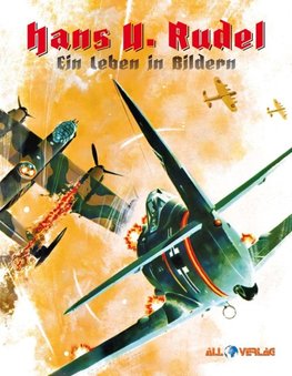 Hans-Ulrich Rudel - Ein Leben in Bildern