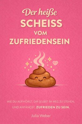 DER HEI¿E SCHEI¿ VOM ZUFRIEDENSEIN