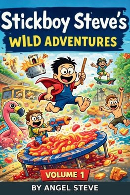 STICKBOY STEVE'S WILD ADVENTURES
