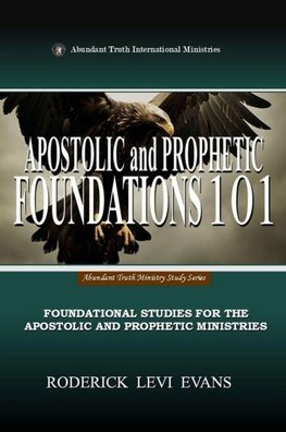Apostolic and Prophetic Foundations 101