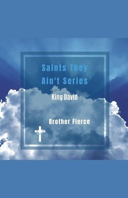 Saints They Ain't Series. King David