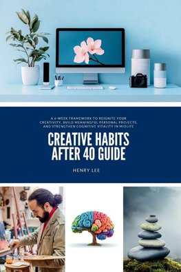 Creative Habits After 40 Guide