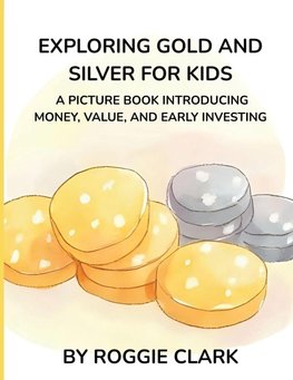 Exploring Gold and Silver for Kids