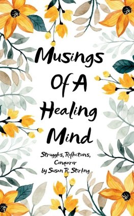 Musings of a Healing Mind Struggles, Reflections, Conqueror