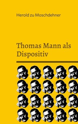 Thomas Mann als Dispositiv