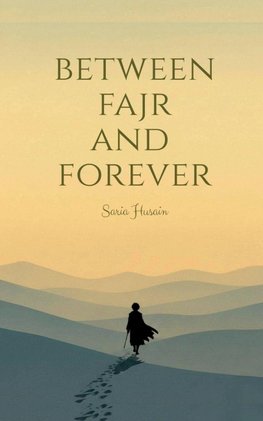 BETWEEN FAJR AND FOREVER