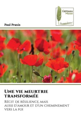 Une vie meurtrie transformée