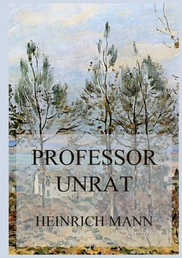 Professor Unrat oder Das Ende eines Tyrannen