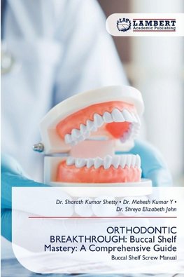 ORTHODONTIC BREAKTHROUGH: Buccal Shelf Mastery: A Comprehensive Guide