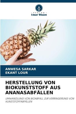 HERSTELLUNG VON BIOKUNSTSTOFF AUS ANANASABFÄLLEN