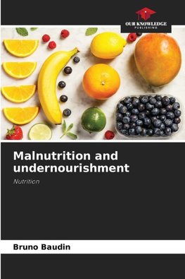 Malnutrition and undernourishment