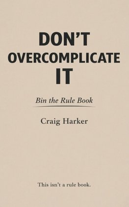 Don't Overcomplicate It