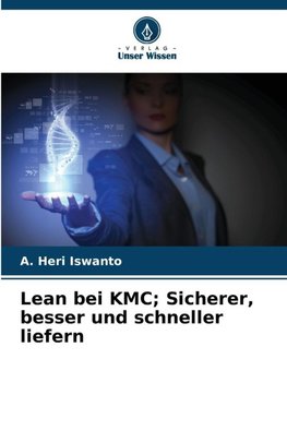 Lean bei KMC; Sicherer, besser und schneller liefern