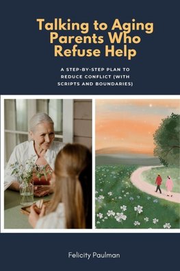 Talking to Aging Parents Who Refuse Help