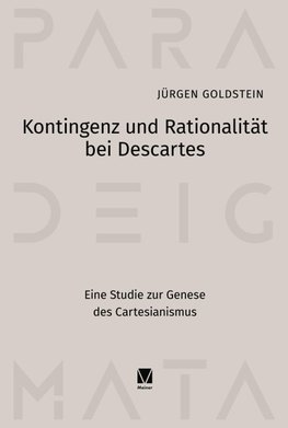 Kontingenz und Rationalität bei Descartes