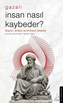 Insan Nasil Kaybeder? - Gazali