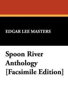 Spoon River Anthology [Facsimile Edition]