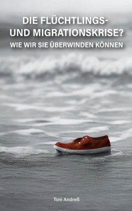 Die Flüchtlings- und Migrationskrise?