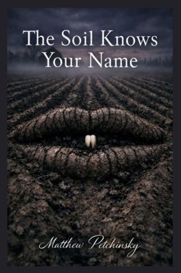 The Soil Knows Your Name