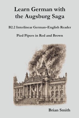 Learn German with the Augsburg Saga - B2.2 Interlinear German-English Reader