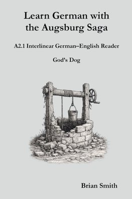 Learn German with the Augsburg Saga - A2.1 Interlinear German-English Reader