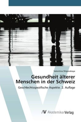 Gesundheit älterer Menschen in der Schweiz