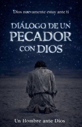 DIÁLOGO DE UN PECADOR CON DIOS