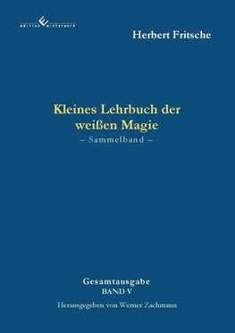 Kleines Lehrbuch der weißen Magie