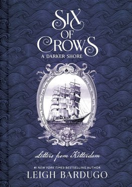 Six of Crows: A Darker Shore: Letters from Ketterdam