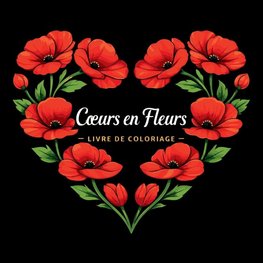 C¿urs en Fleurs - Livre de Coloriage