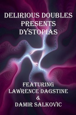Delirious Doubles Presents Dystopias