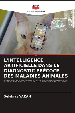 L'INTELLIGENCE ARTIFICIELLE DANS LE DIAGNOSTIC PRÉCOCE DES MALADIES ANIMALES