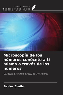 Microscopía de los números conócete a ti mismo a través de los números