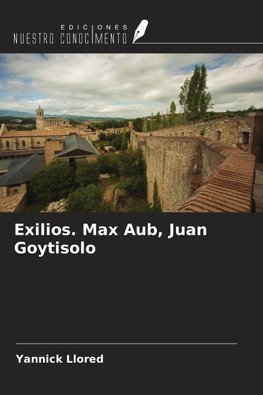 Exilios. Max Aub, Juan Goytisolo