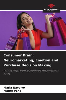 Consumer Brain: Neuromarketing, Emotion and Purchase Decision Making