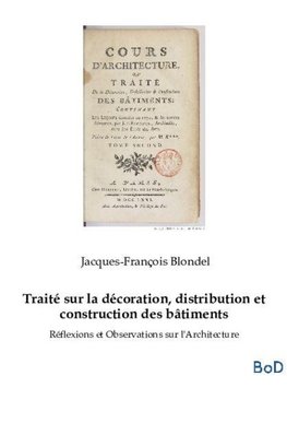 Traité sur la décoration, distribution et construction des bâtiments
